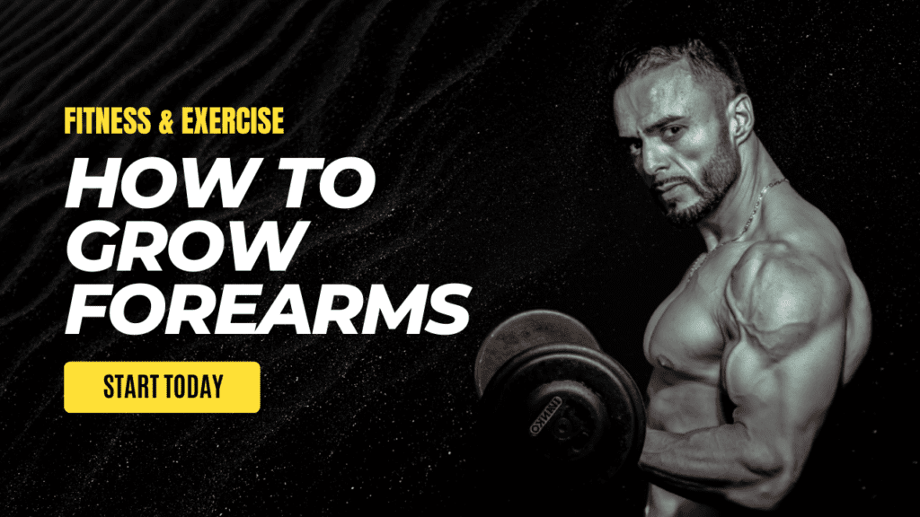 How to Grow Forearms