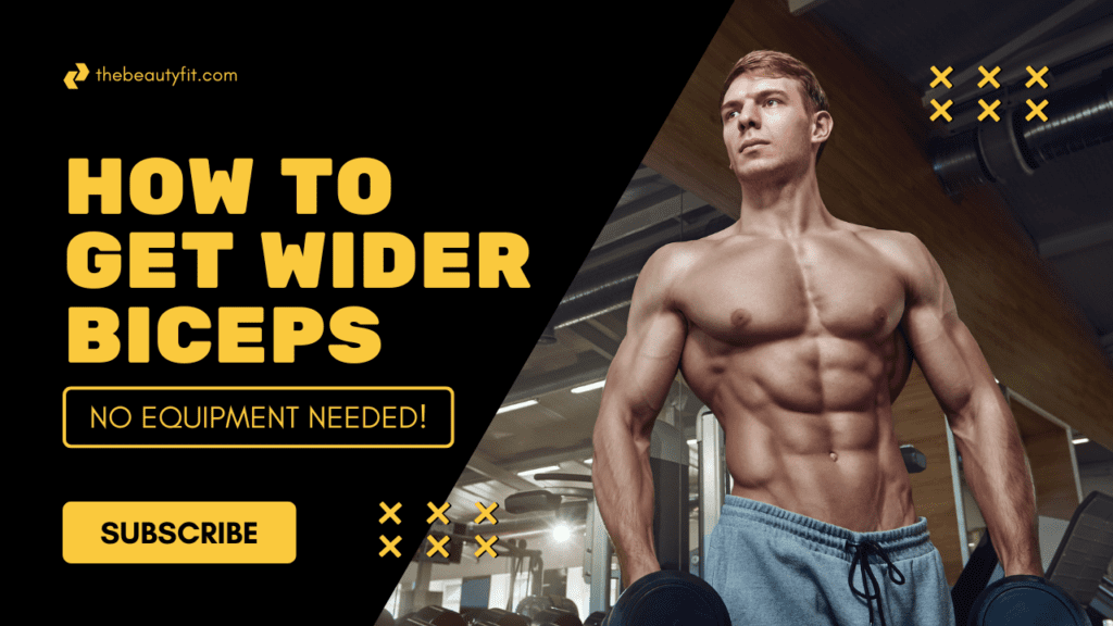 How to Get Wider Biceps